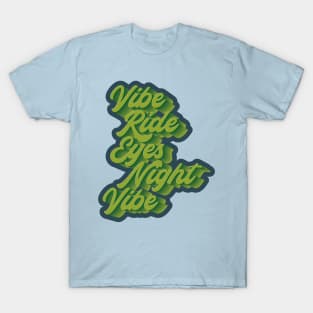 Vibe ride eyes night vibe T-Shirt